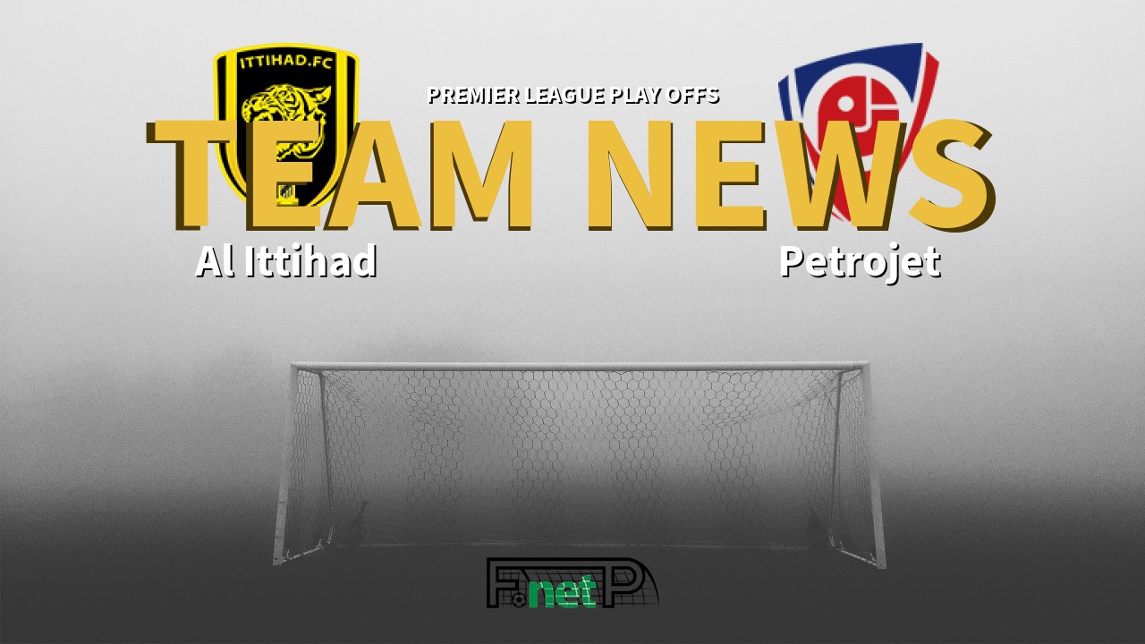 Premier League Play Offs News: Al Ittihad vs Petrojet Confirmed Line-ups