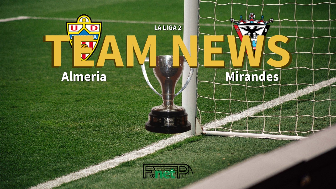 La Liga 2 News: UD Almería vs CD Mirandés Confirmed Line-ups