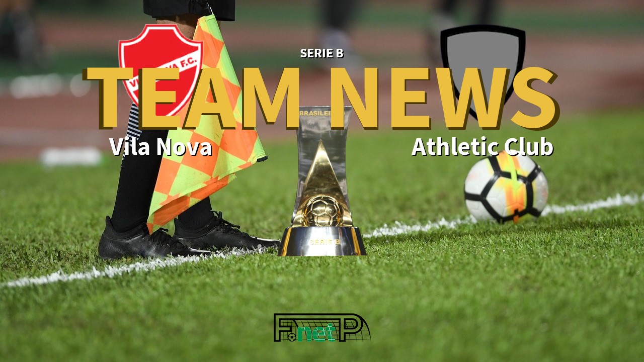 Serie B News: Vila Nova vs Athletic Club Confirmed Line-ups