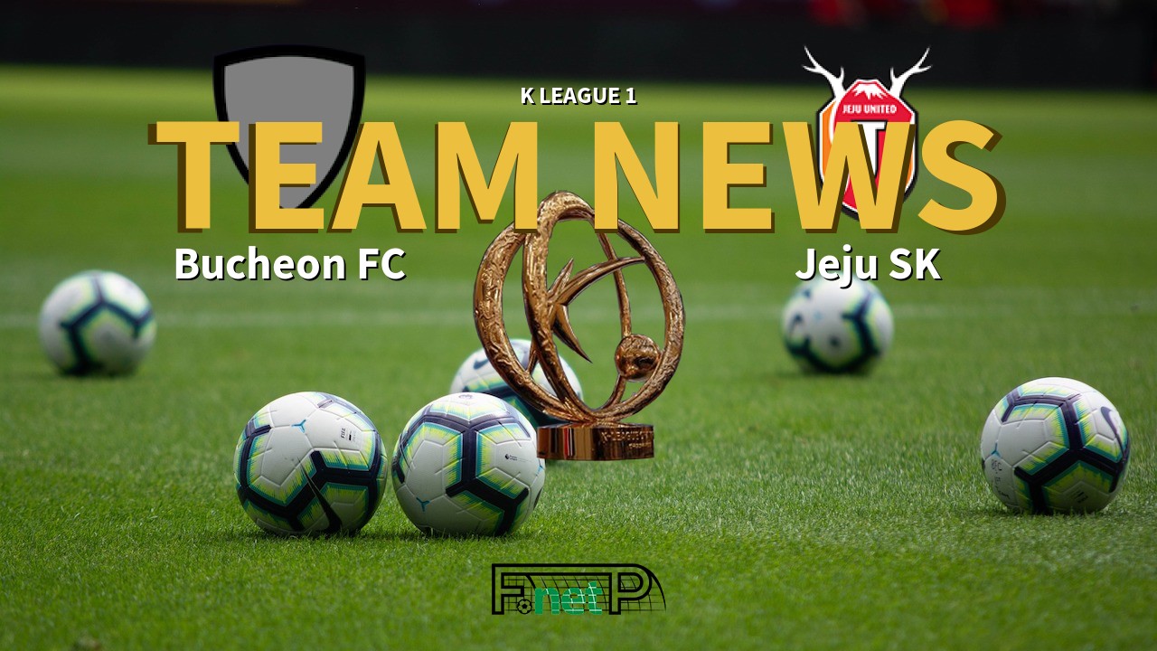 K League 1 News: Bucheon FC vs Jeju United Confirmed Line-ups