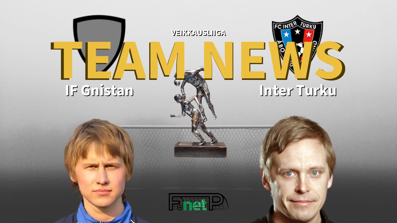 Veikkausliiga News: IF Gnistan vs FC Inter Turku Confirmed Line-ups
