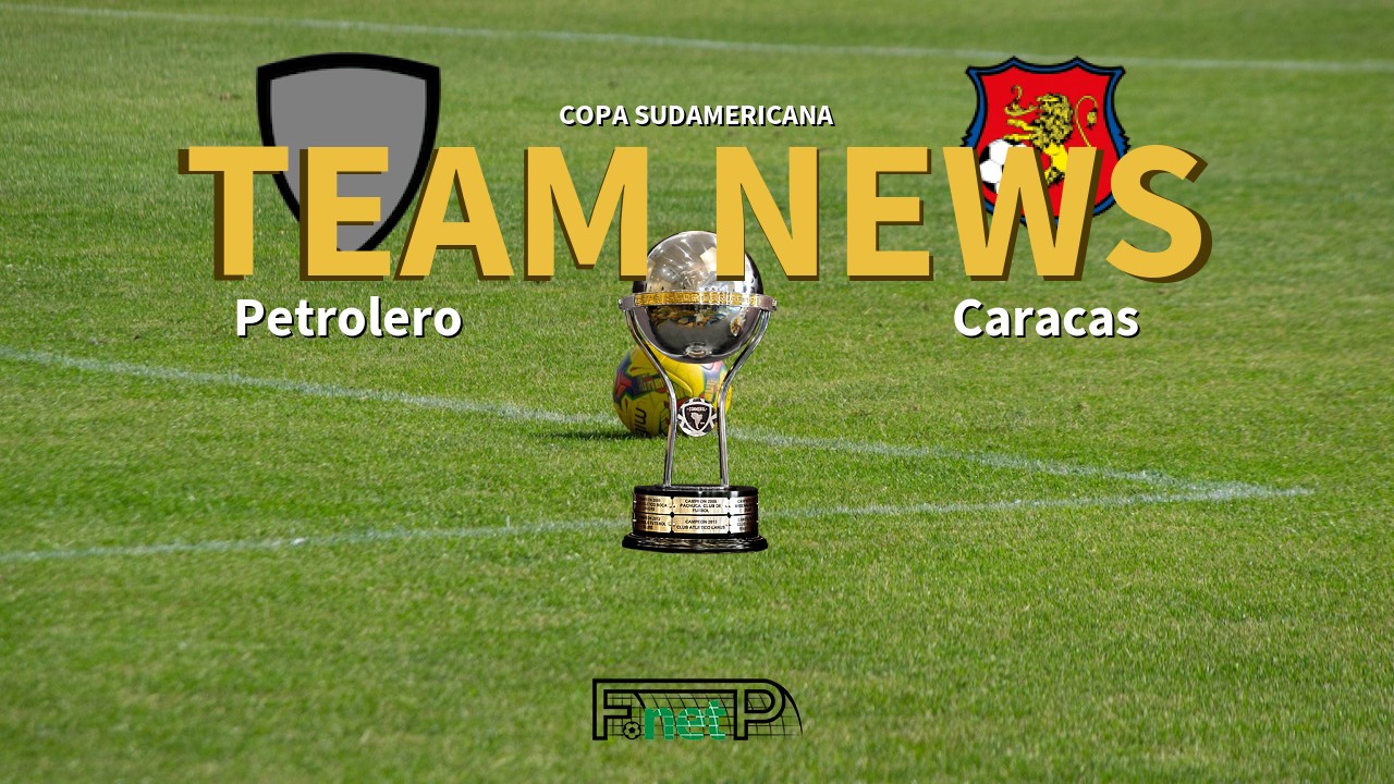 Copa Sudamericana News: Independiente Petrolero vs Caracas Confirmed Line-ups
