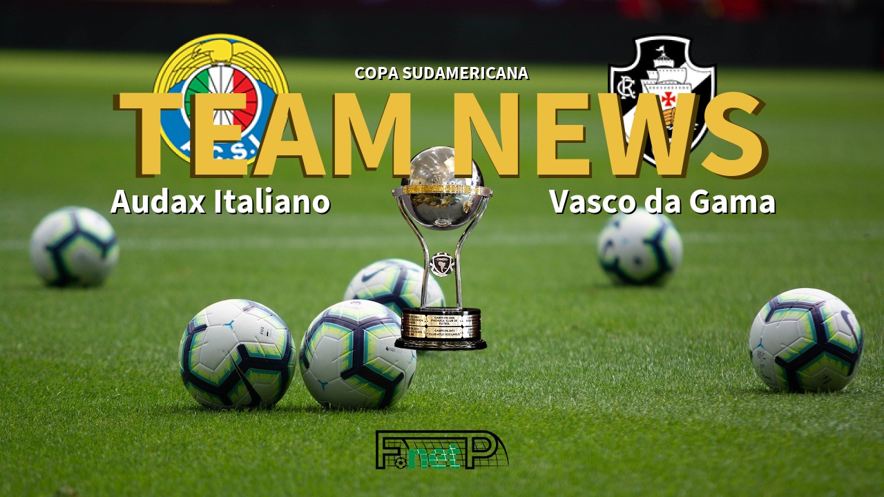 Copa Sudamericana News: Audax Italiano vs Vasco da Gama Confirmed Line-ups