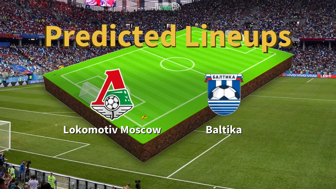 Predicted Lineups and Player Updates for Lokomotiv Moscow vs Baltika Kaliningrad 10/05/26 - Premier League News