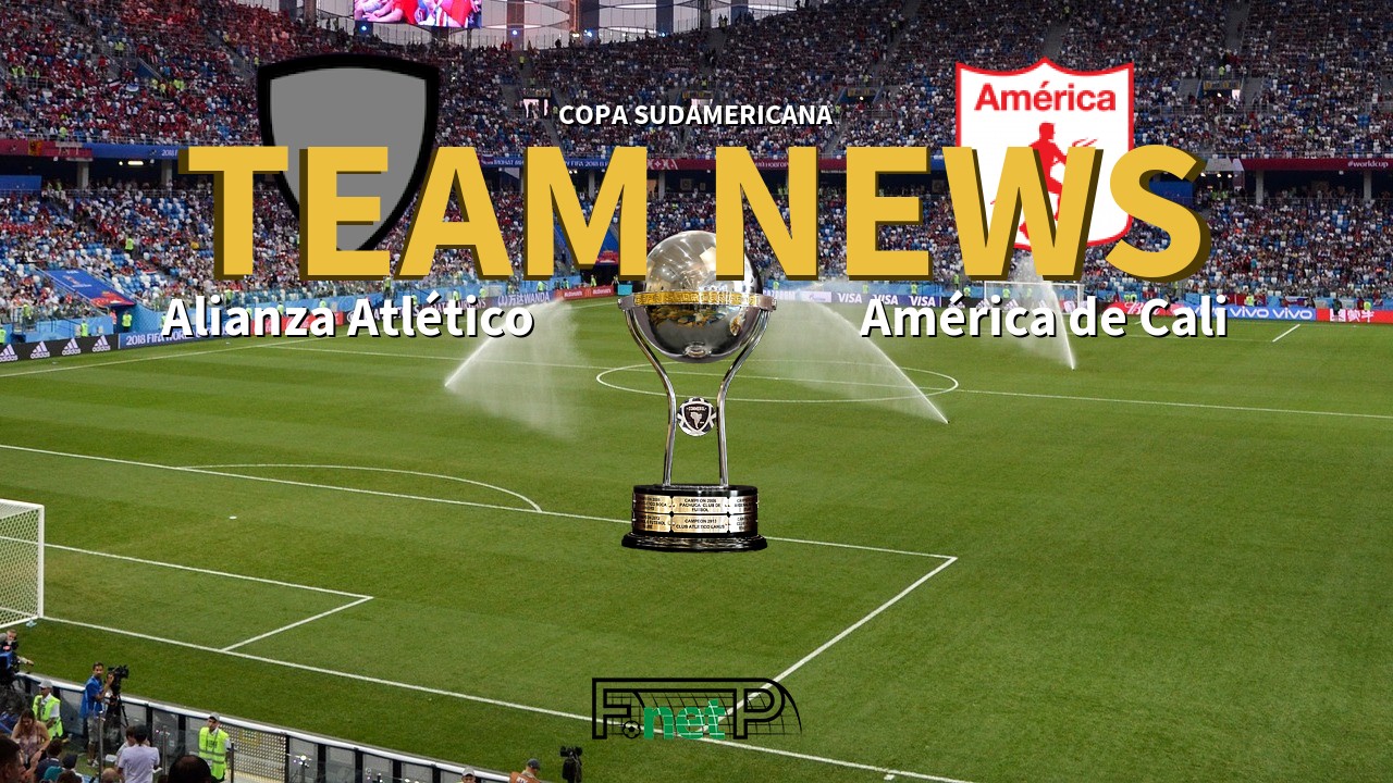 Copa Sudamericana News: Alianza Atlético vs America de Cali Confirmed Line-ups