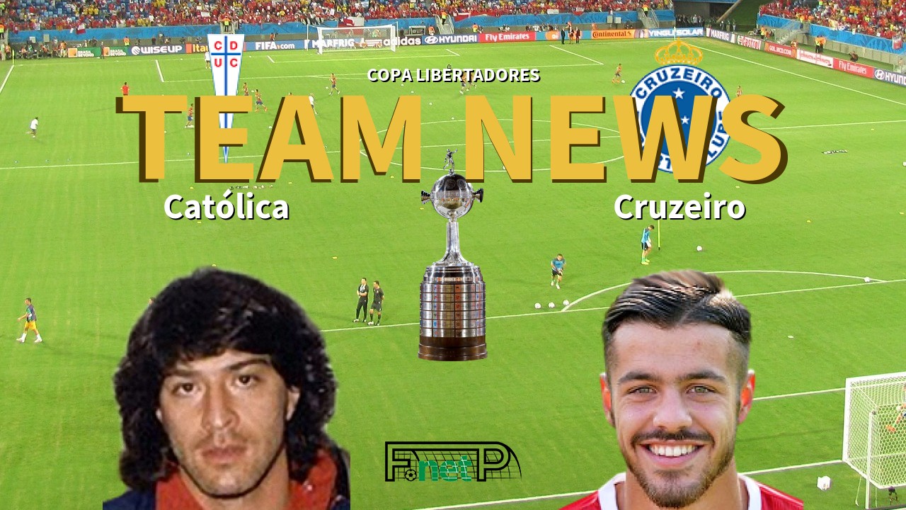 Copa Libertadores News: Universidad Católica vs Cruzeiro Confirmed Line-ups