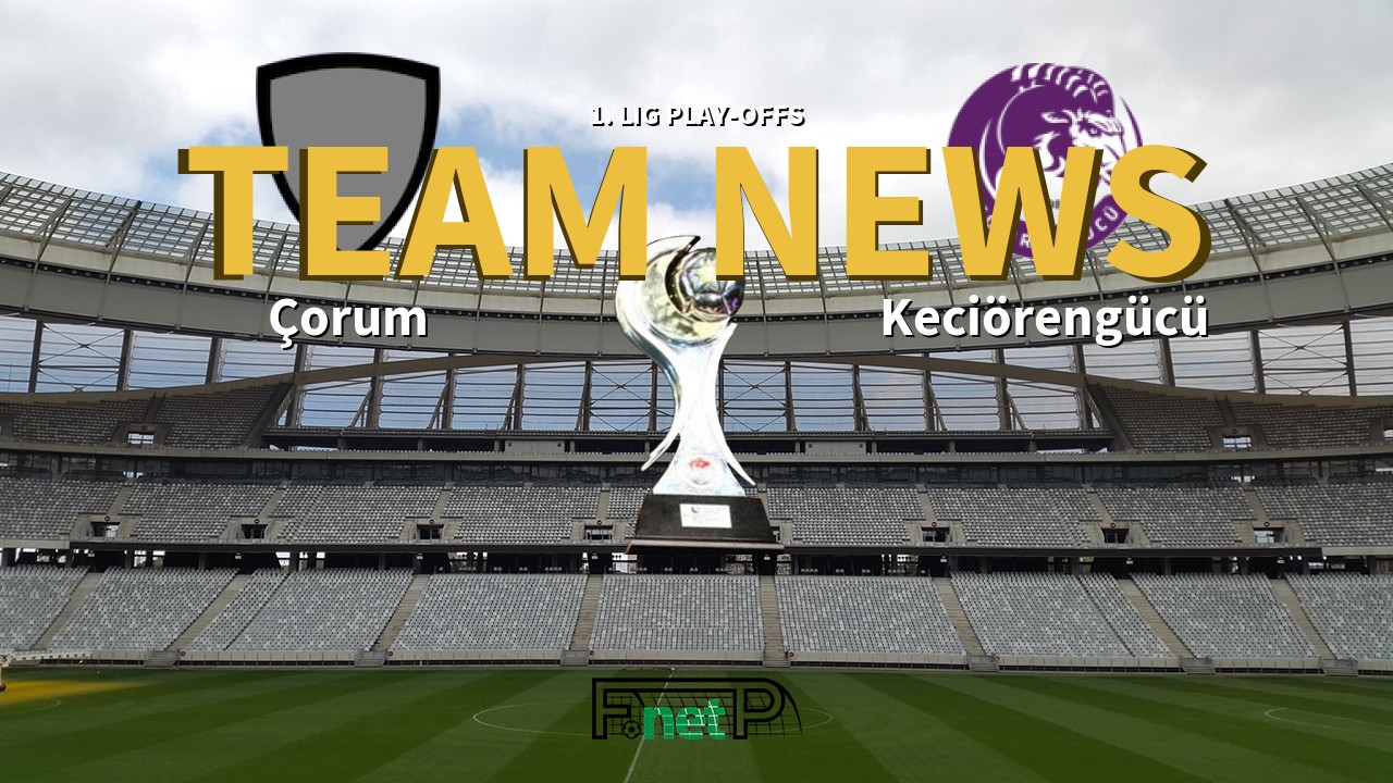 1. Lig Play-offs News: Corum vs Keciörengücü Confirmed Line-ups