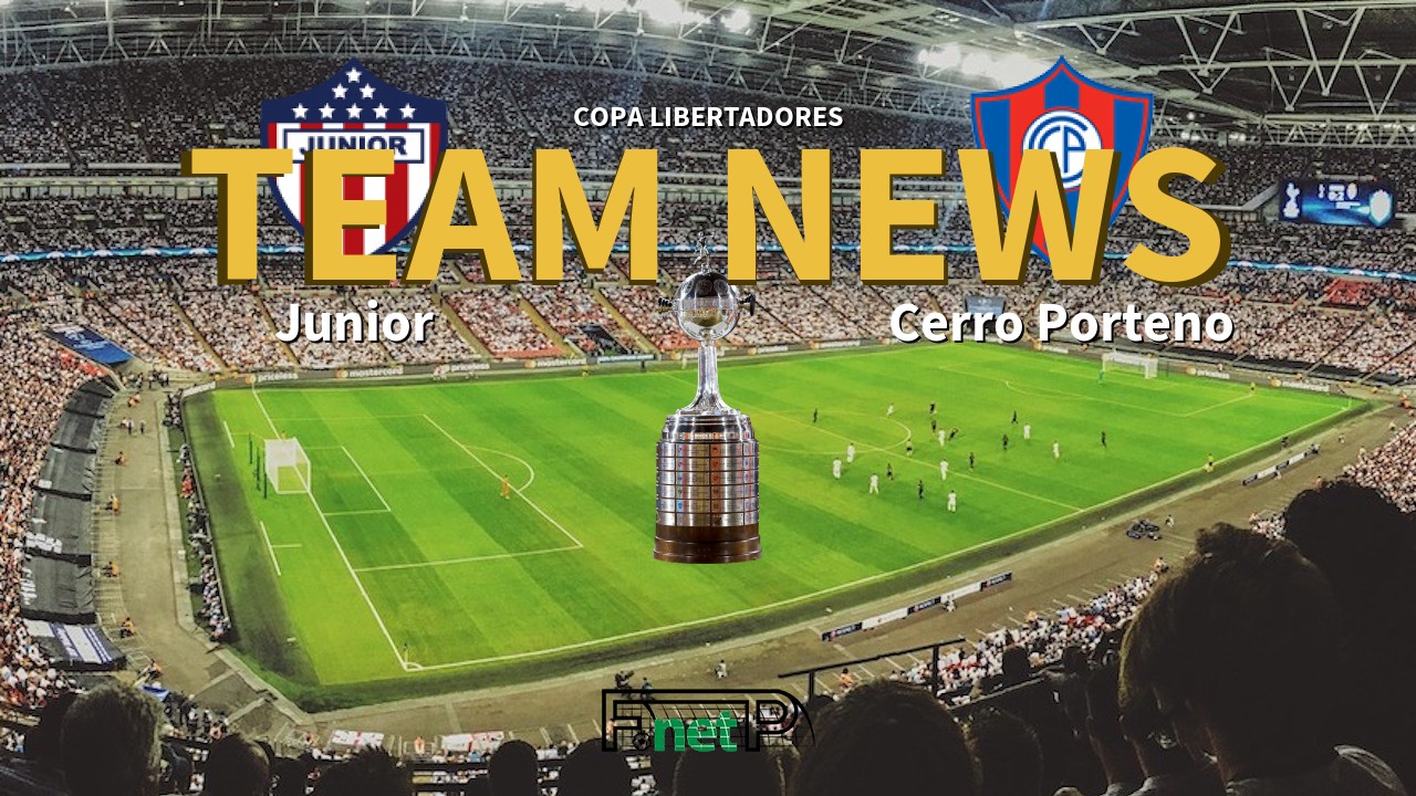 Copa Libertadores News: Junior vs Cerro Porteno Confirmed Line-ups