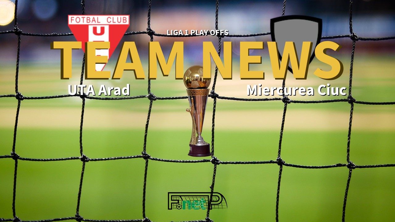 Liga 1 Play Offs News: UTA Arad vs Miercurea Ciuc Confirmed Line-ups