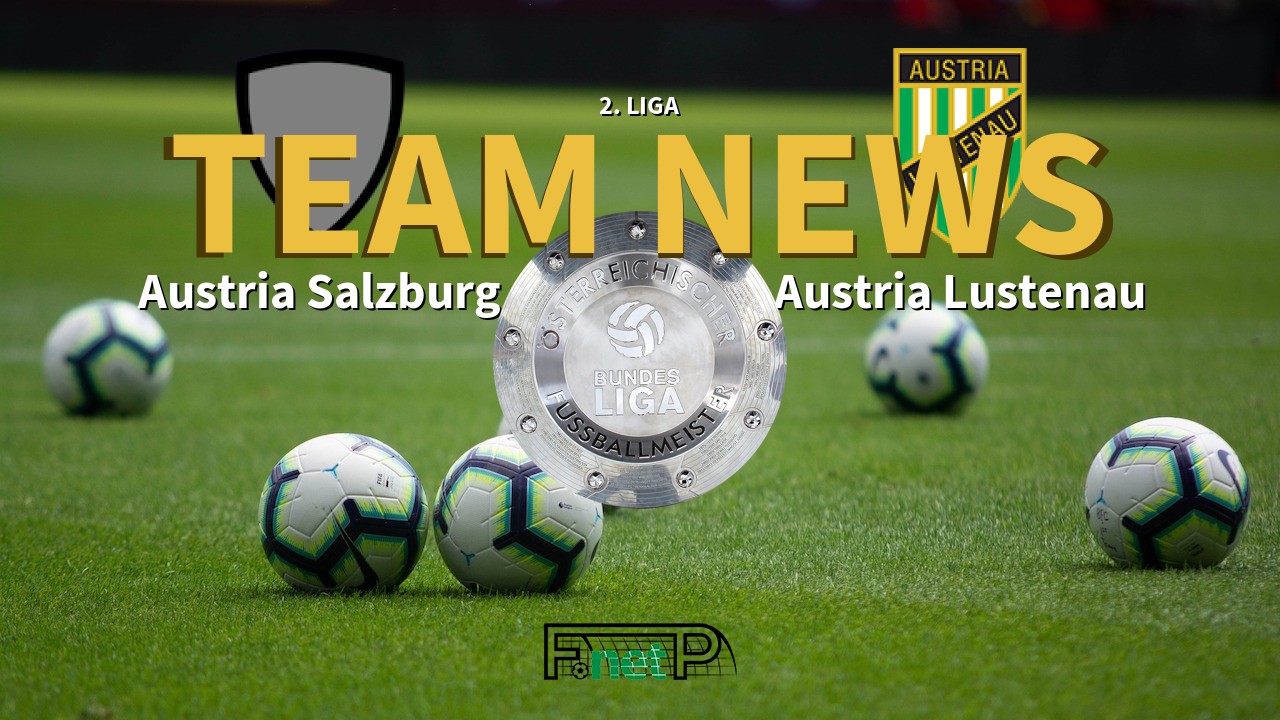 2. Liga News: Austria Salzburg vs SC Austria Lustenau Confirmed Line-ups