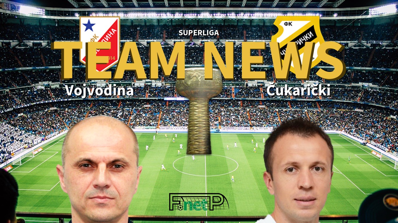 SuperLiga News: Vojvodina vs Čukarički Confirmed Line-ups