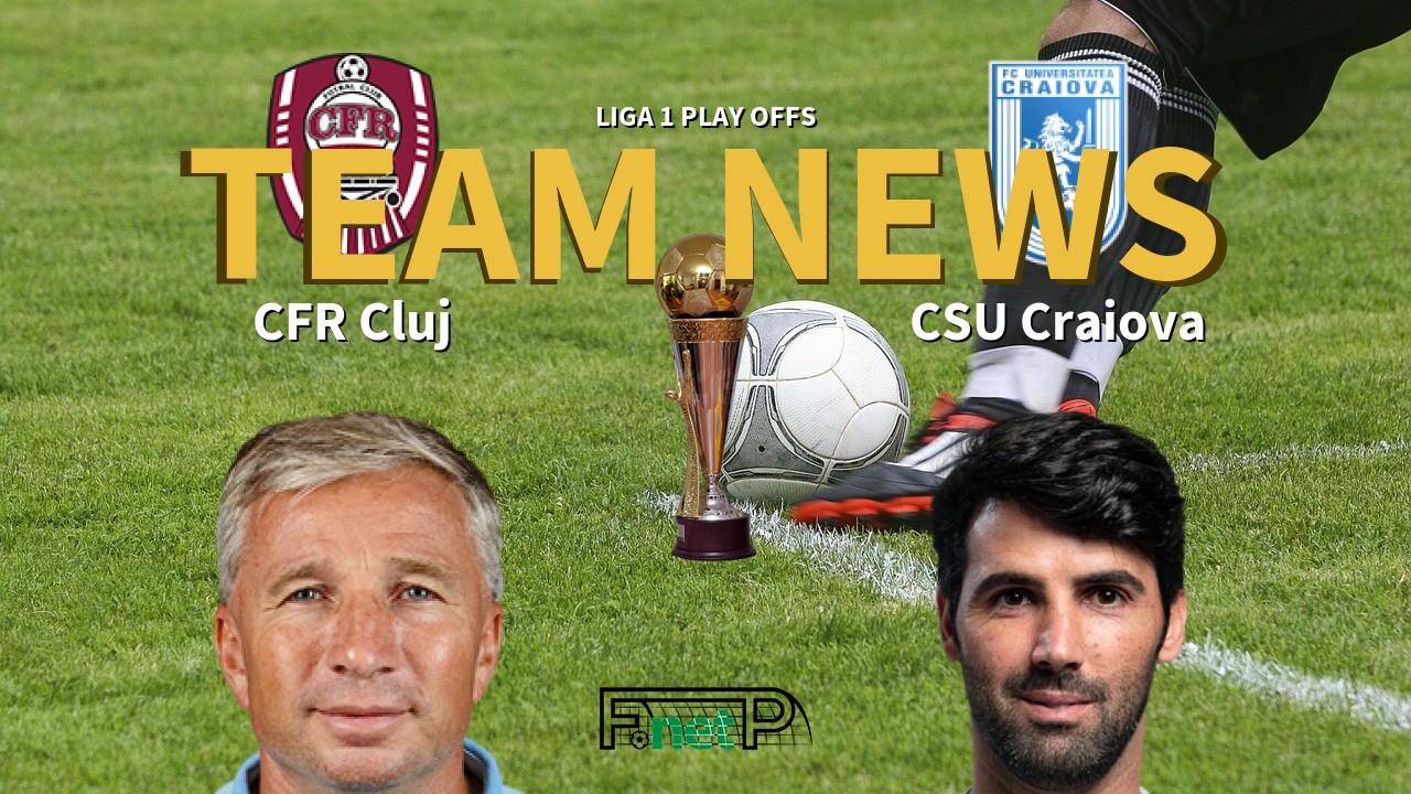 Liga 1 Play Offs News: Cluj vs Universitatea Craiova Confirmed Line-ups