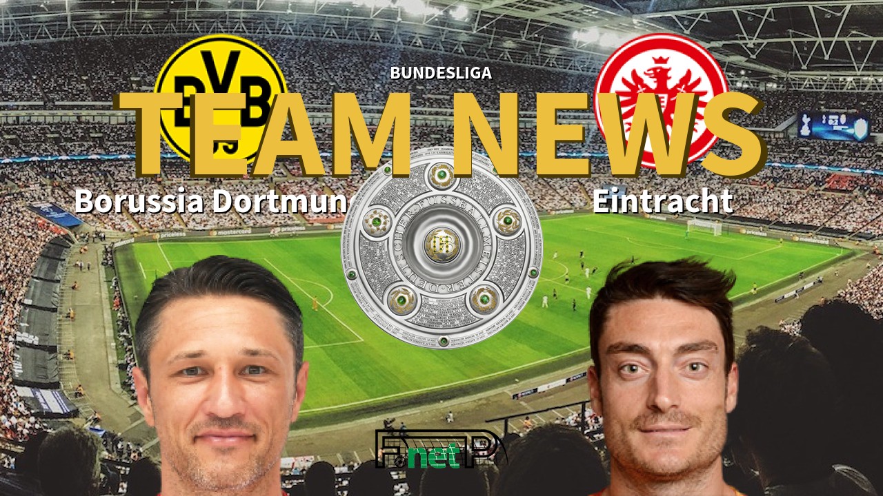 Bundesliga News: Borussia Dortmund vs Eintracht Frankfurt Confirmed Line-ups