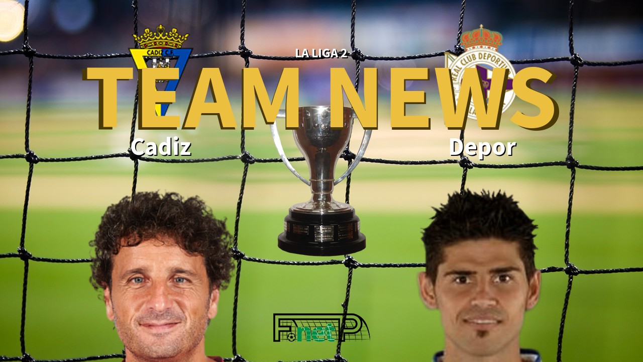 La Liga 2 News: Cádiz vs Deportivo de La Coruña Confirmed Line-ups