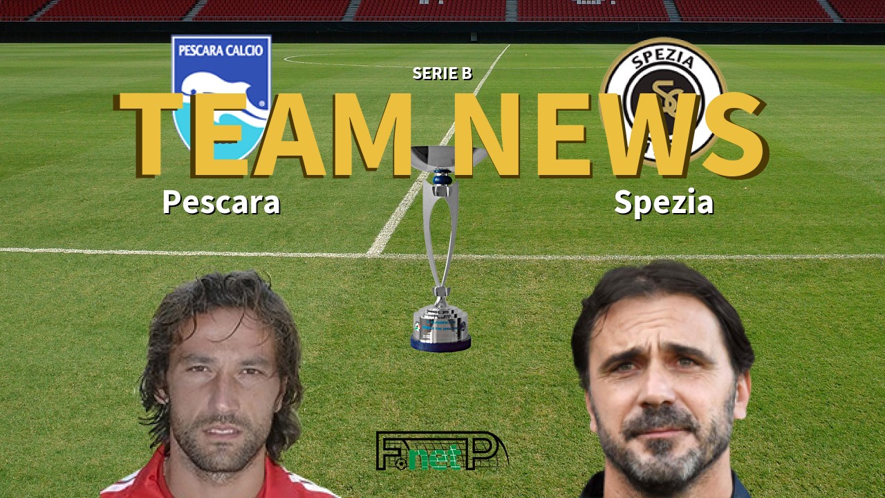 Serie B News: Pescara vs Spezia Confirmed Line-ups