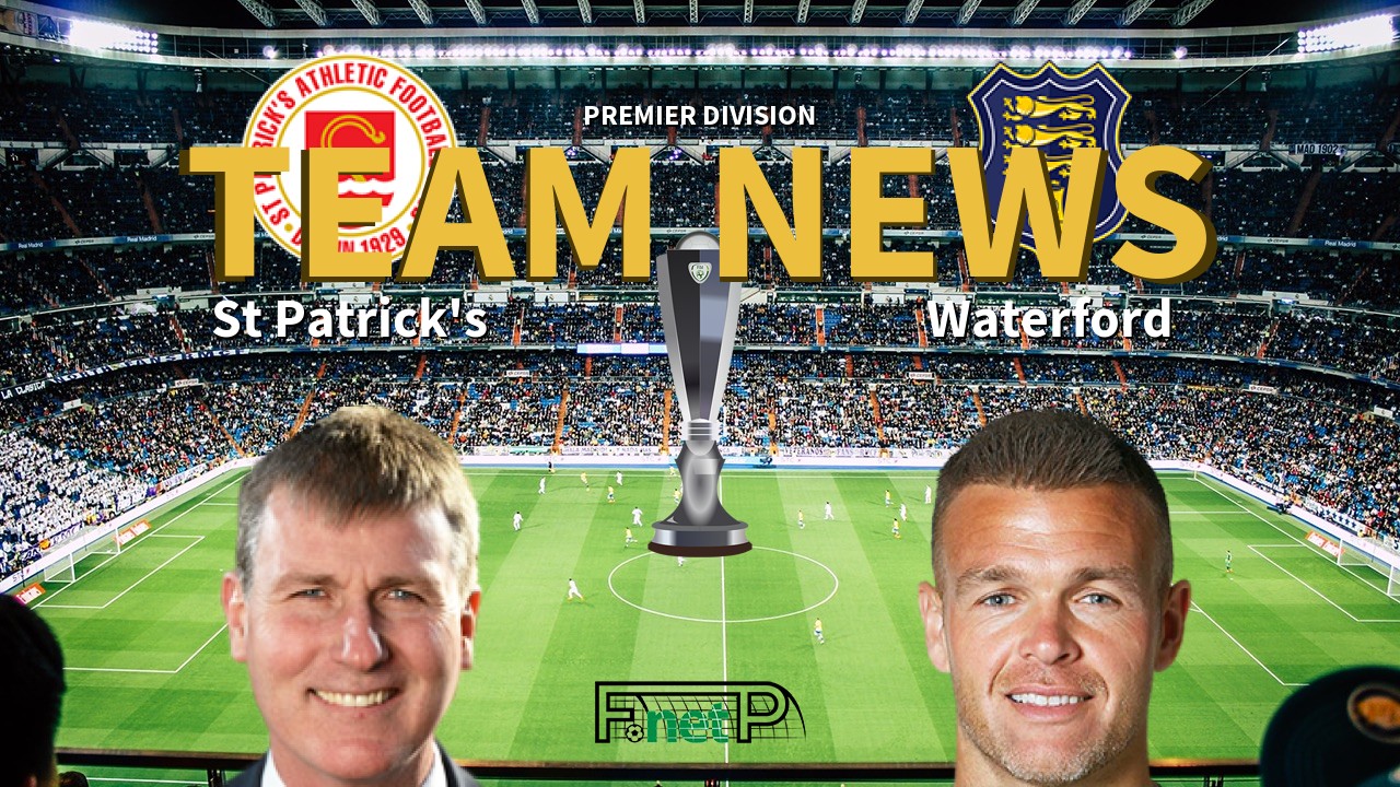 Premier Division News: St. Patrick's Athletic vs Waterford Confirmed Line-ups