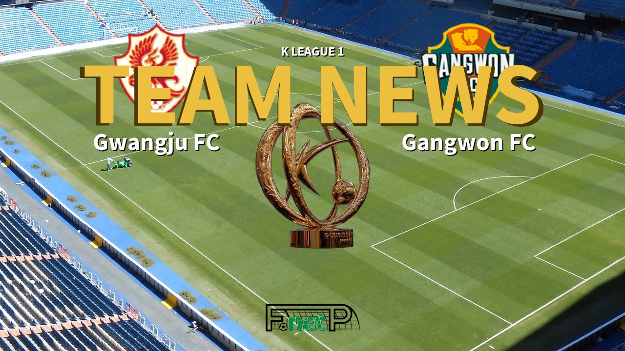 K League 1 News: Gwangju FC vs Gangwon FC Confirmed Line-ups