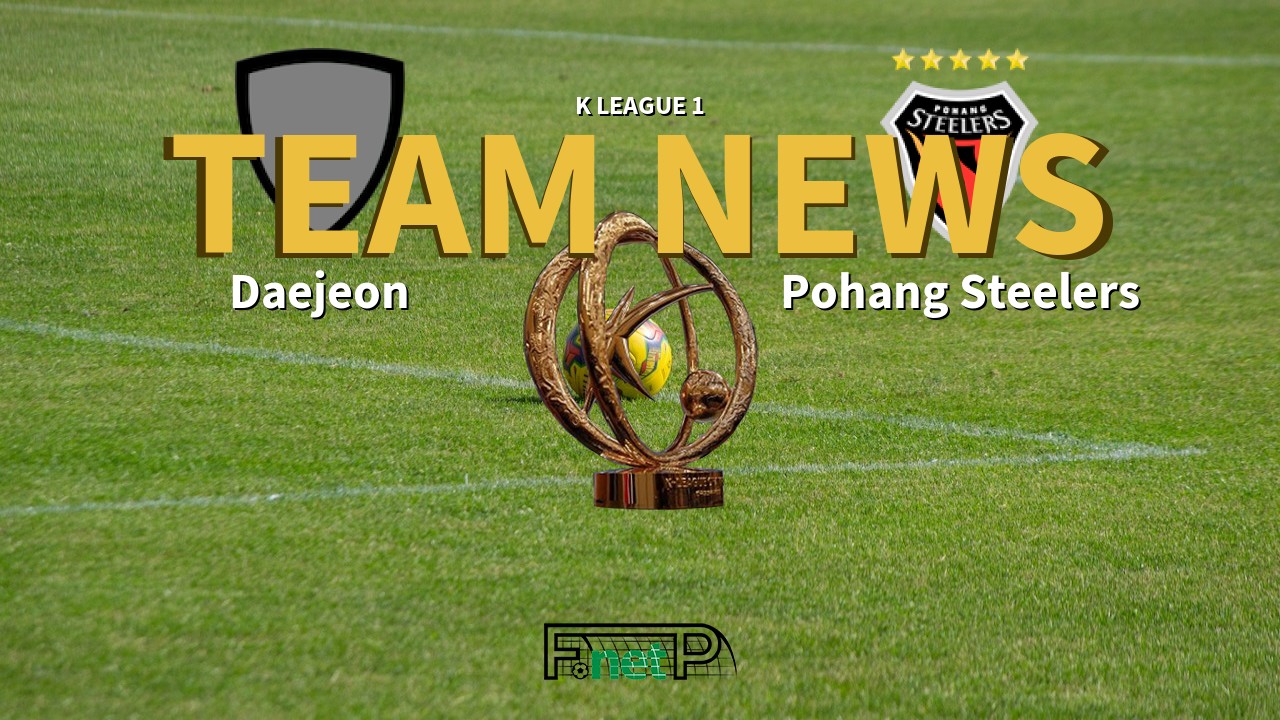 K League 1 News: Daejeon Citizen vs Pohang Steelers Confirmed Line-ups