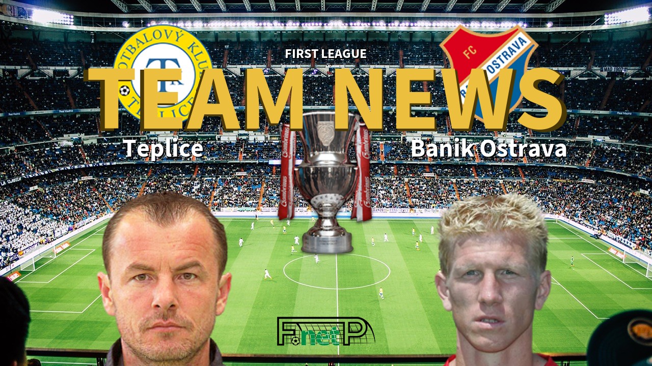 First League News: Teplice vs Baník Ostrava Confirmed Line-ups