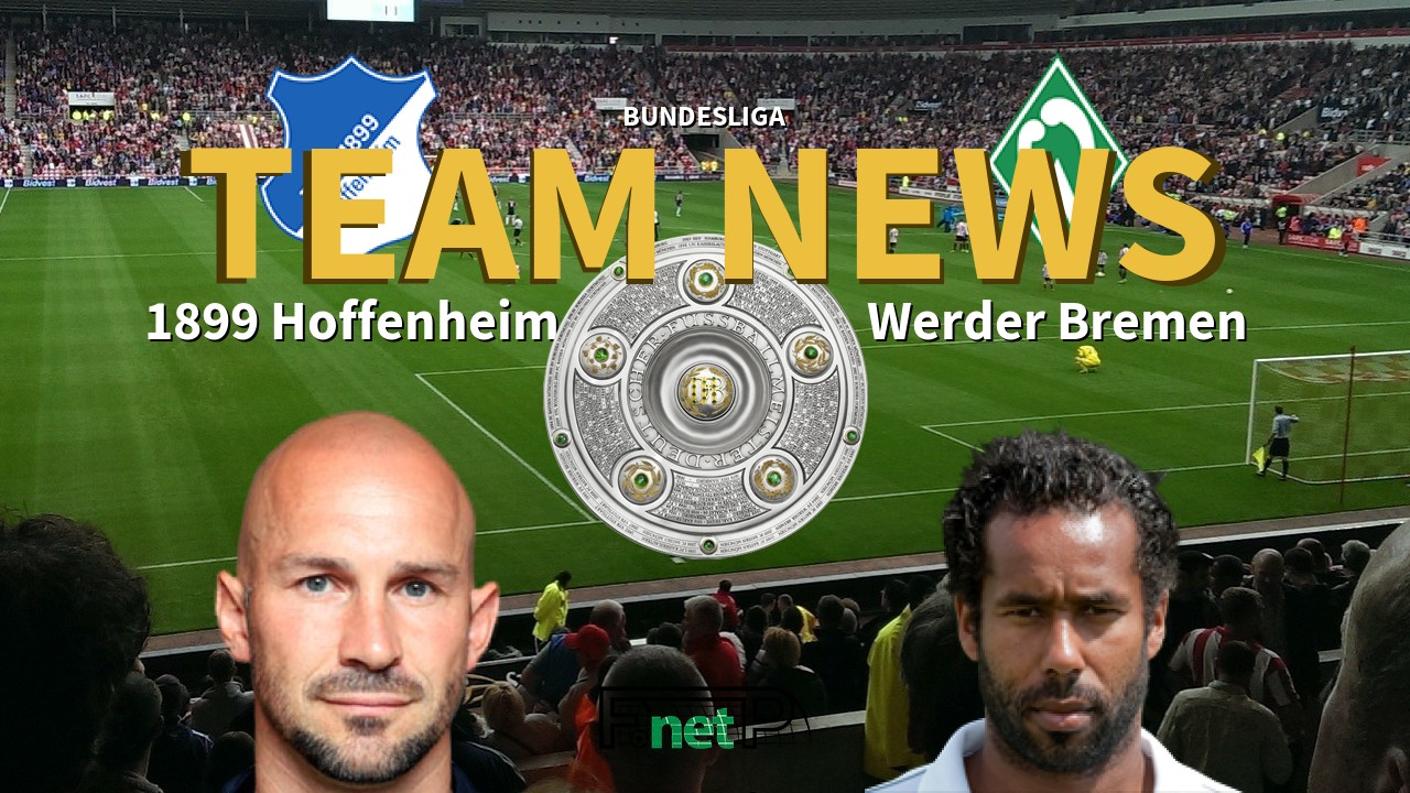 Bundesliga News: Hoffenheim vs Werder Bremen Confirmed Line-ups