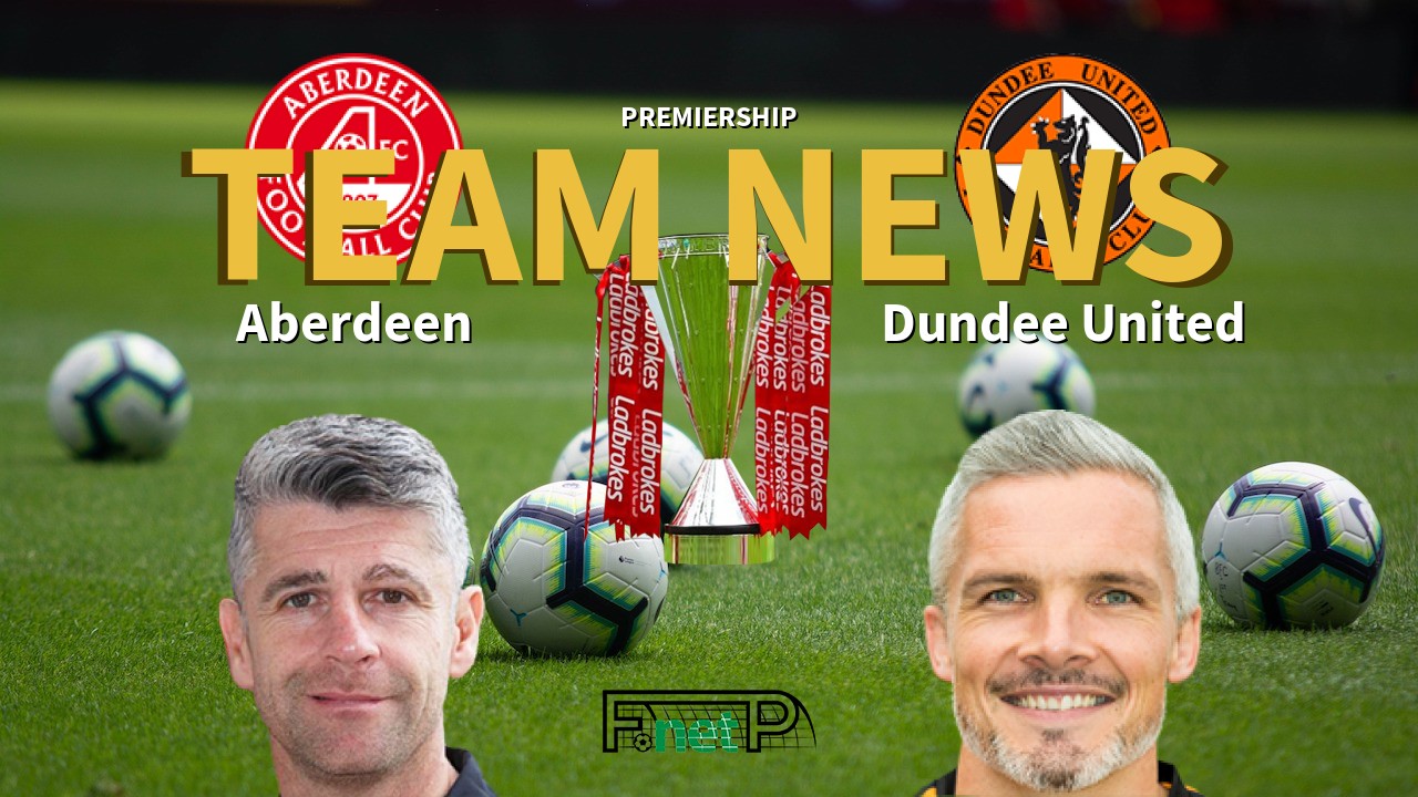Premiership News: Aberdeen vs Dundee United Confirmed Line-ups