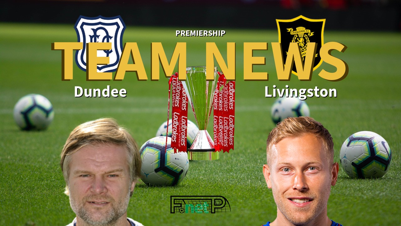 Premiership News: Dundee vs Livingston Confirmed Line-ups