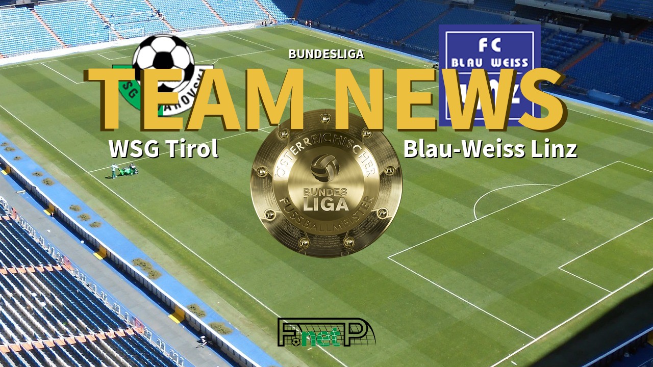 Bundesliga News: WSG Swarovski Tirol vs FC Blau-Weiss Linz Confirmed Line-ups