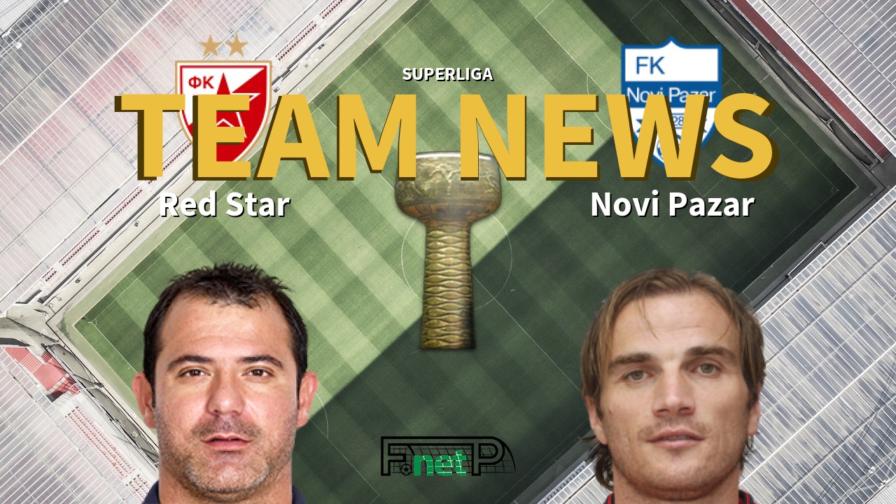 SuperLiga News: Red Star Belgrade vs Novi Pazar Confirmed Line-ups