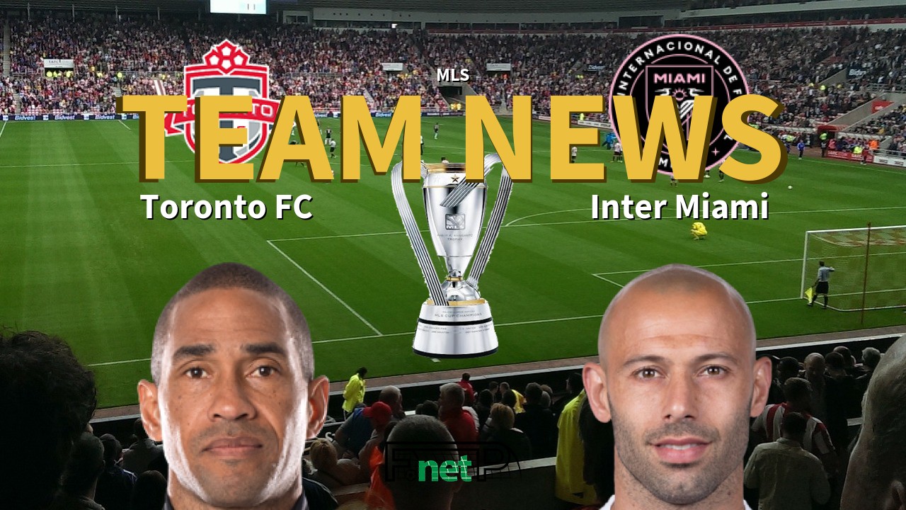 MLS News: Toronto FC vs Inter Miami Confirmed Line-ups