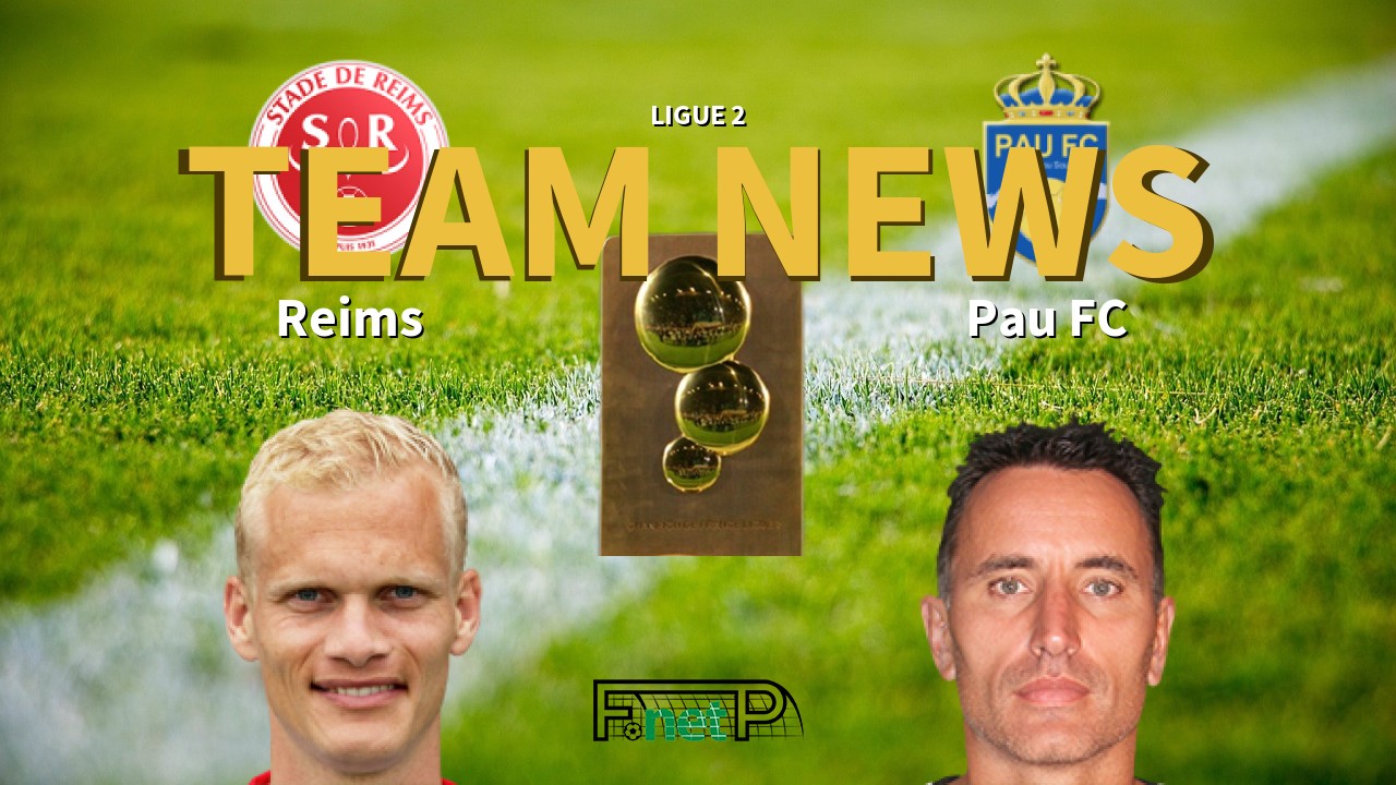 Ligue 2 News: Reims vs Pau FC Confirmed Line-ups
