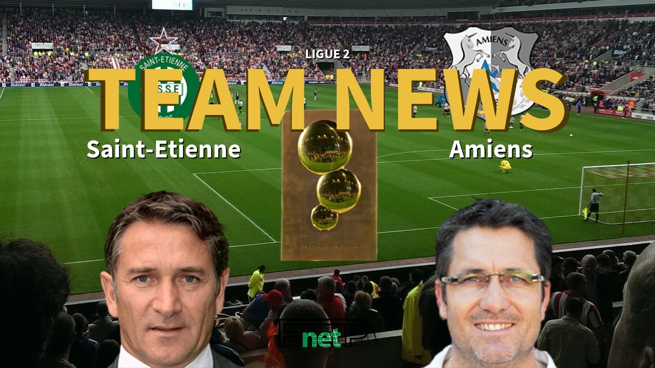 Ligue 2 News: St Etienne vs Amiens Confirmed Line-ups