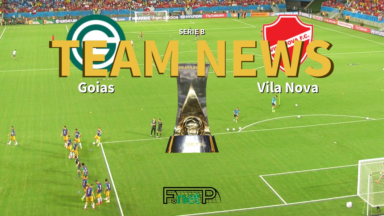 Serie B News: Goias vs Vila Nova Confirmed Line-ups