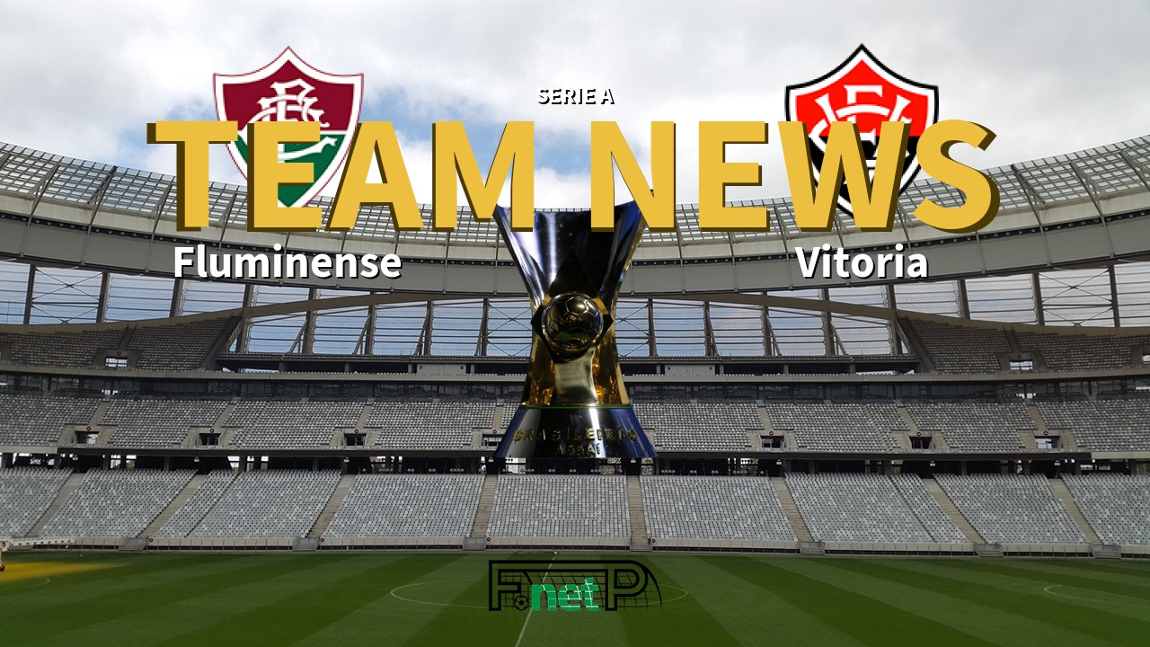Serie A News: Fluminense vs Vitoria Confirmed Line-ups
