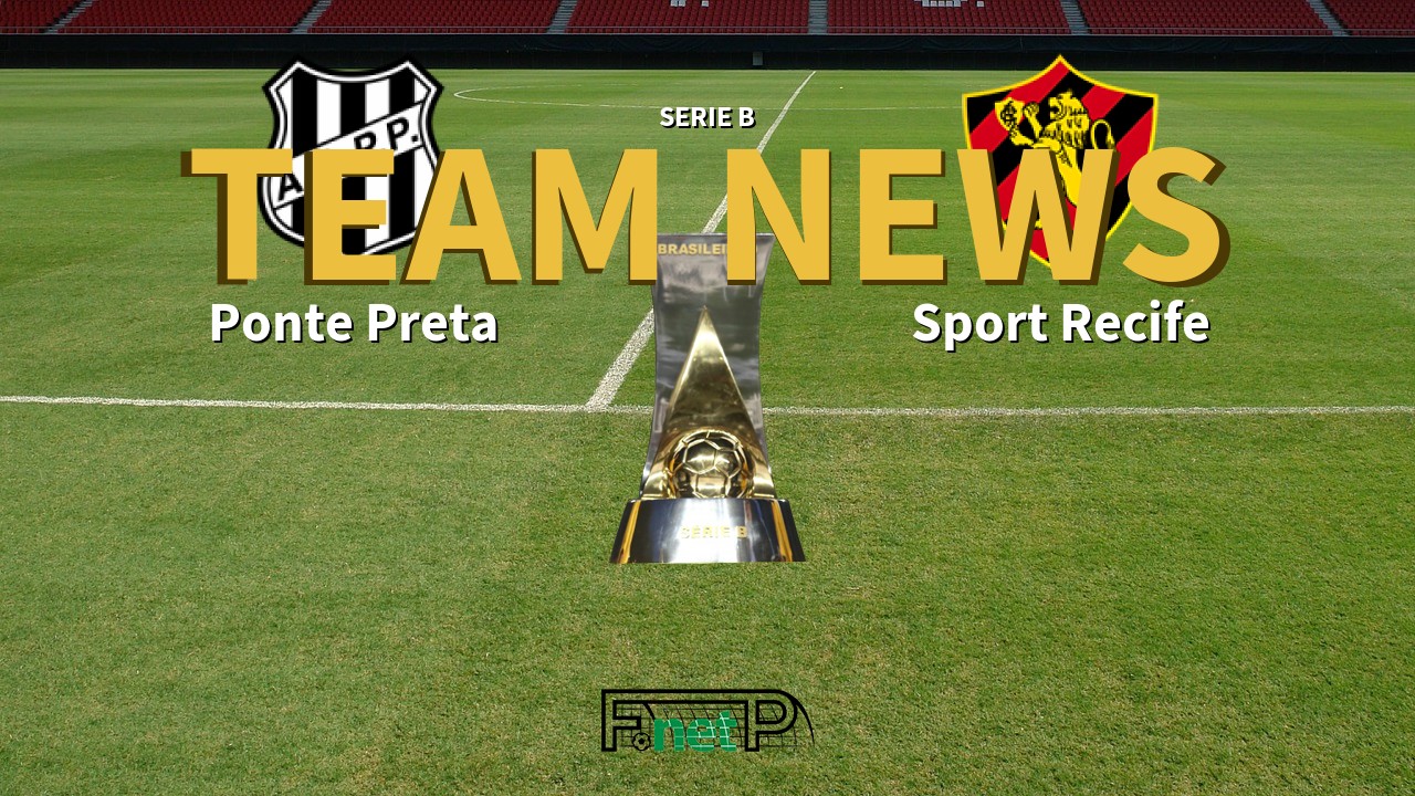 Serie B News: Ponte Preta vs Sport Recife Confirmed Line-ups