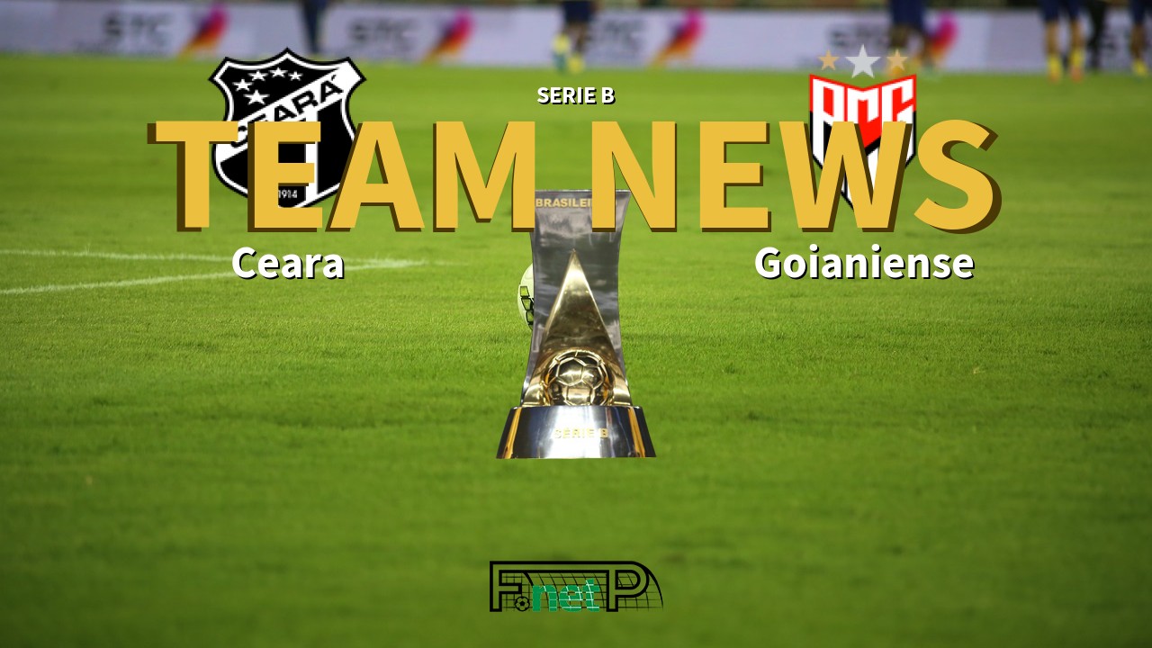 Serie B News: Ceará vs Atlético Goianiense Confirmed Line-ups