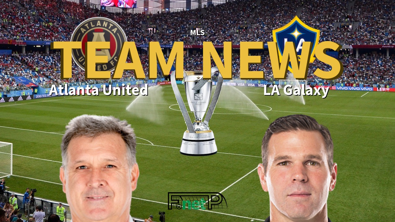 MLS News: Atlanta United vs Los Angeles Galaxy Confirmed Line-ups