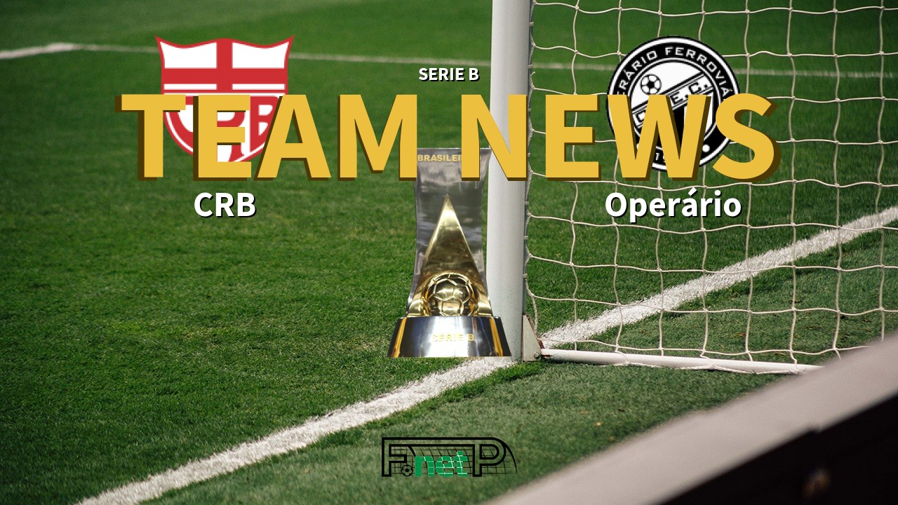 Serie B News: CRB vs Operário Ferroviário Confirmed Line-ups