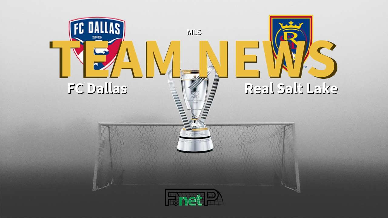 MLS News: FC Dallas vs Real Salt Lake Confirmed Line-ups