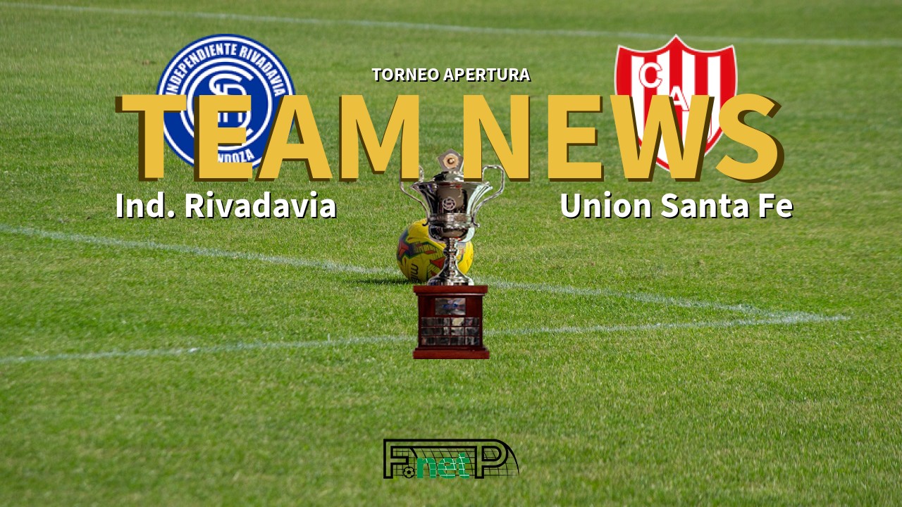 Torneo Apertura News: Independiente Rivadavia vs Unión de Santa Fe Confirmed Line-ups