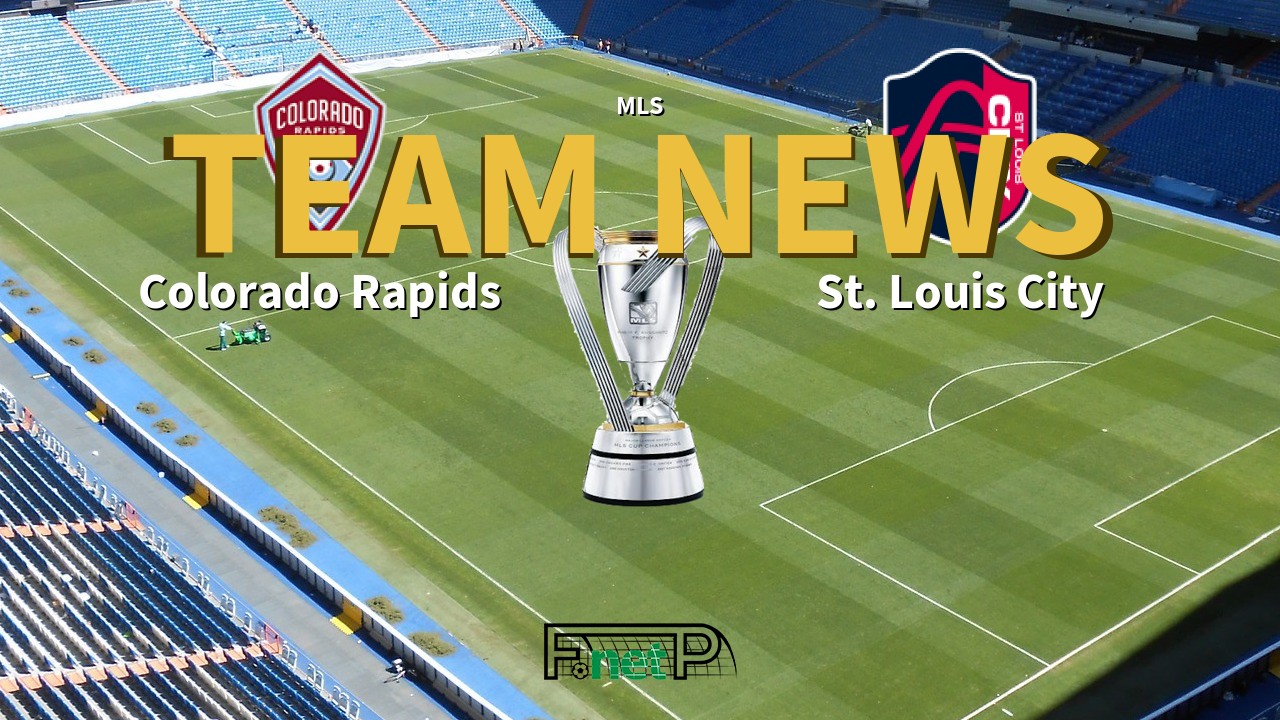 MLS News: Colorado Rapids vs St. Louis City Confirmed Line-ups