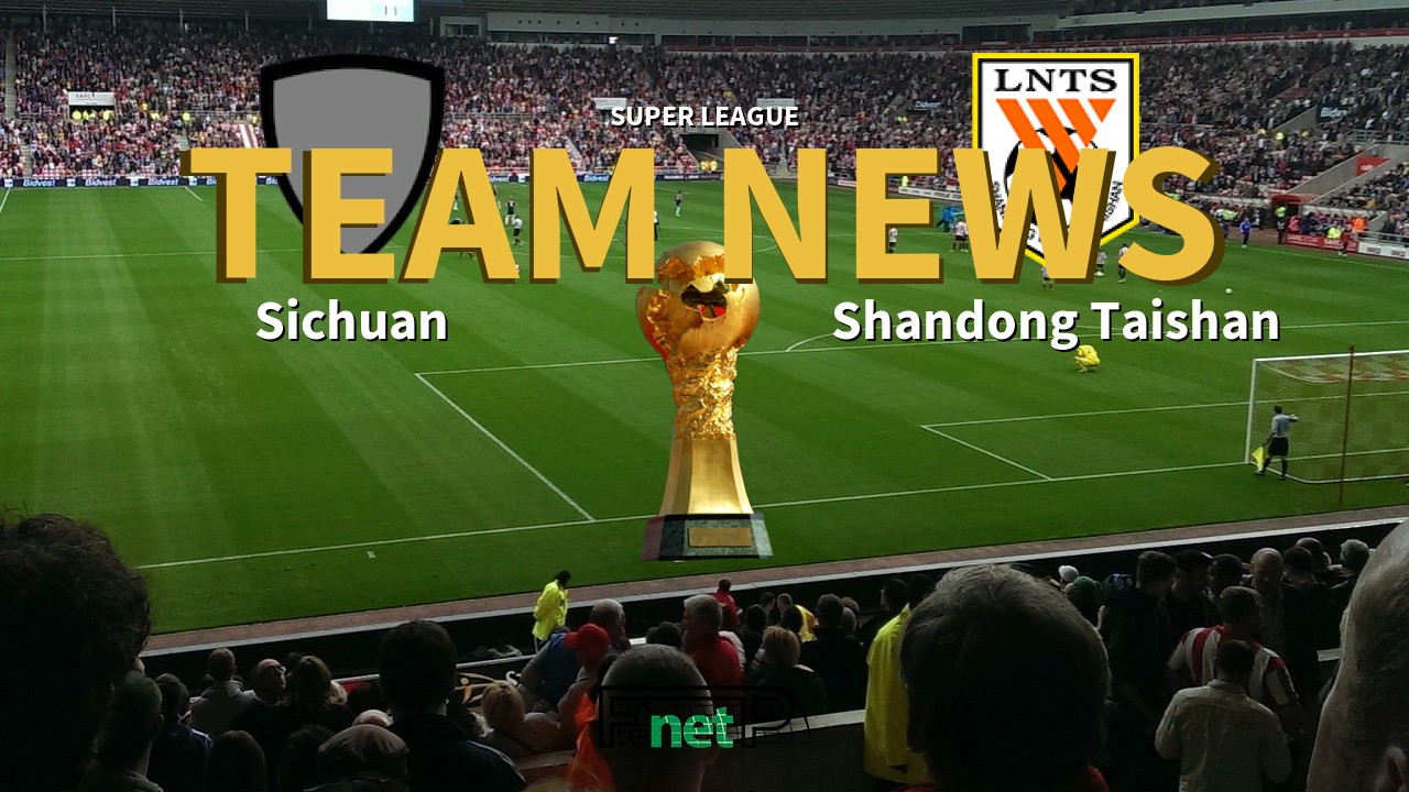 Super League News: Sichuan Jiuniu vs Shandong Luneng Confirmed Line-ups
