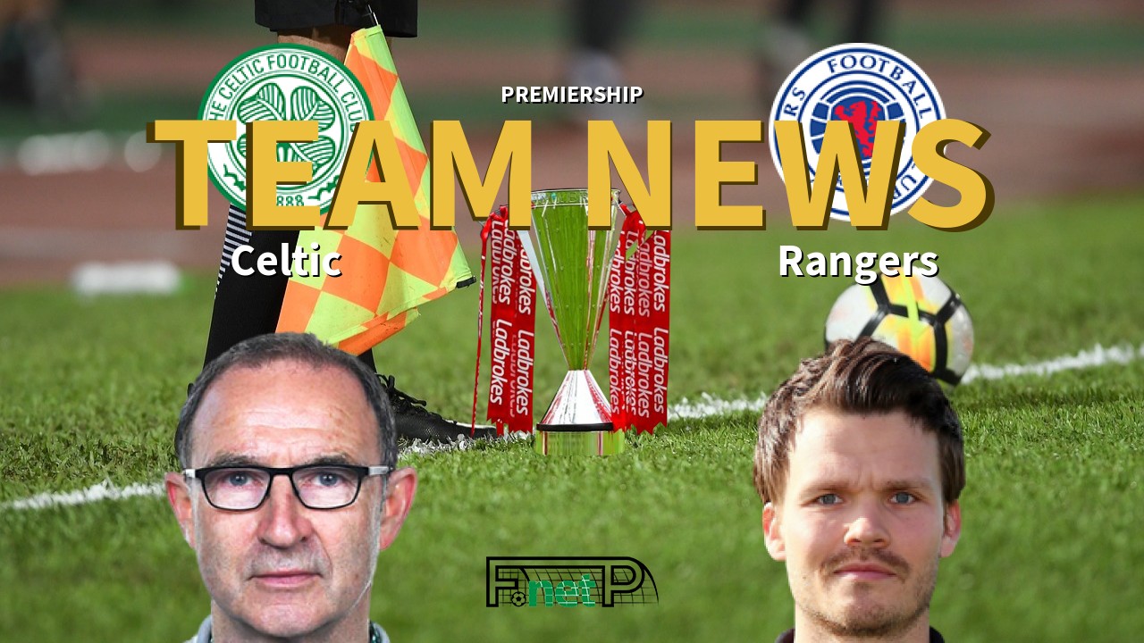 Premiership News: Celtic vs Rangers Confirmed Line-ups
