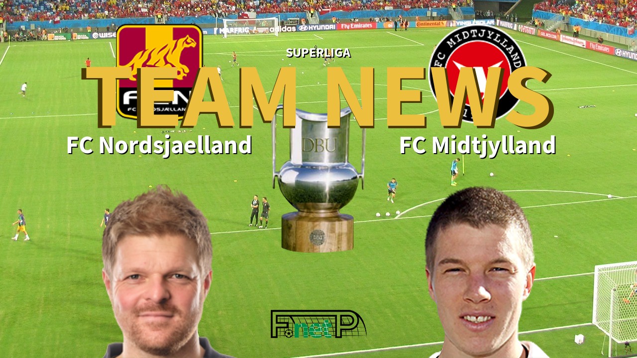 Superliga News: FC Nordsjælland vs FC Midtjylland Confirmed Line-ups