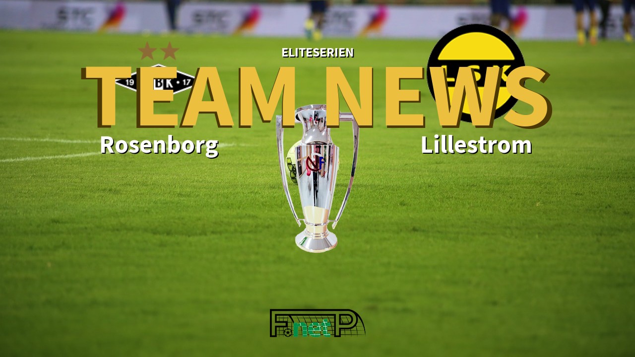 Eliteserien News: Rosenborg BK vs Lillestrøm SK Confirmed Line-ups