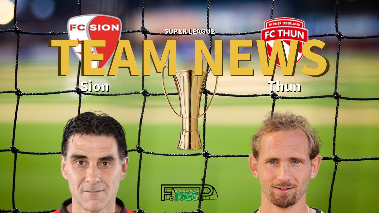 Super League News: FC Sion vs FC Thun Confirmed Line-ups