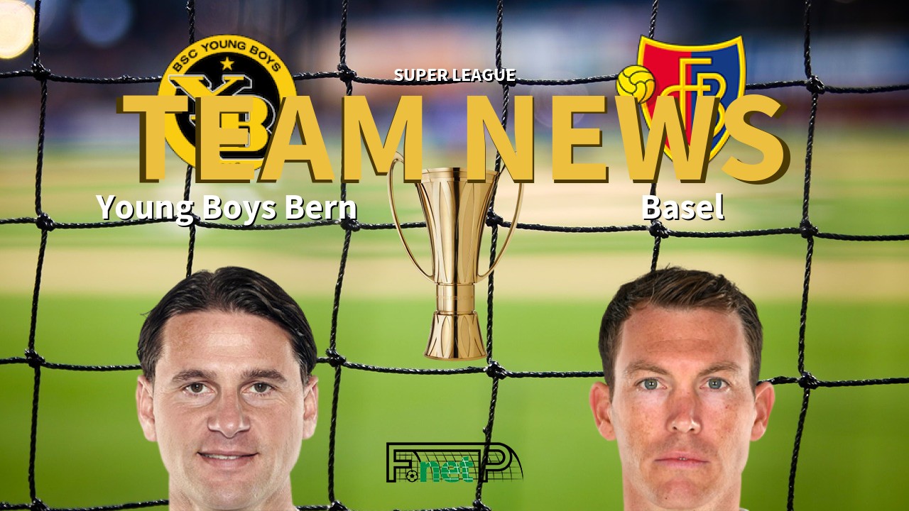 Super League News: BSC Young Boys vs FC Basel 1893 Confirmed Line-ups