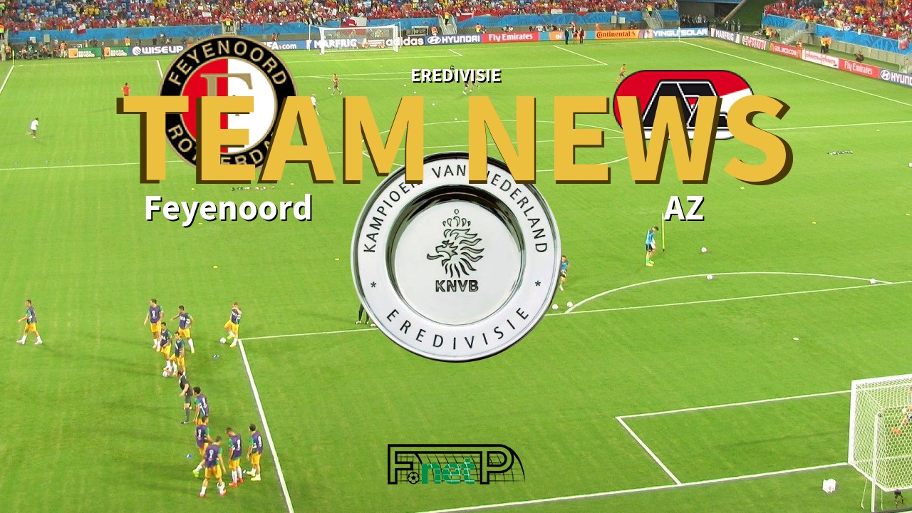 Eredivisie News: Feyenoord vs AZ Confirmed Line-ups