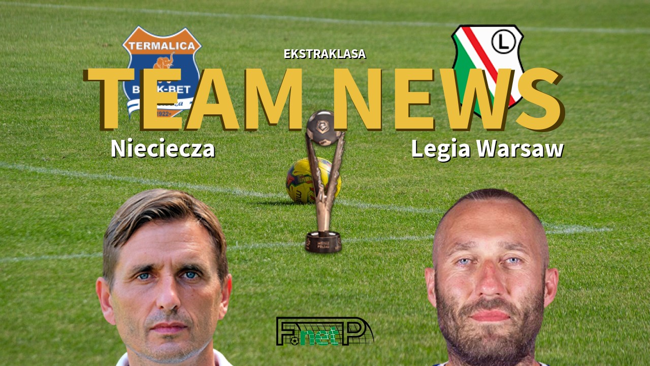 Ekstraklasa News: BBT Nieciecza vs Legia Warsaw Confirmed Line-ups