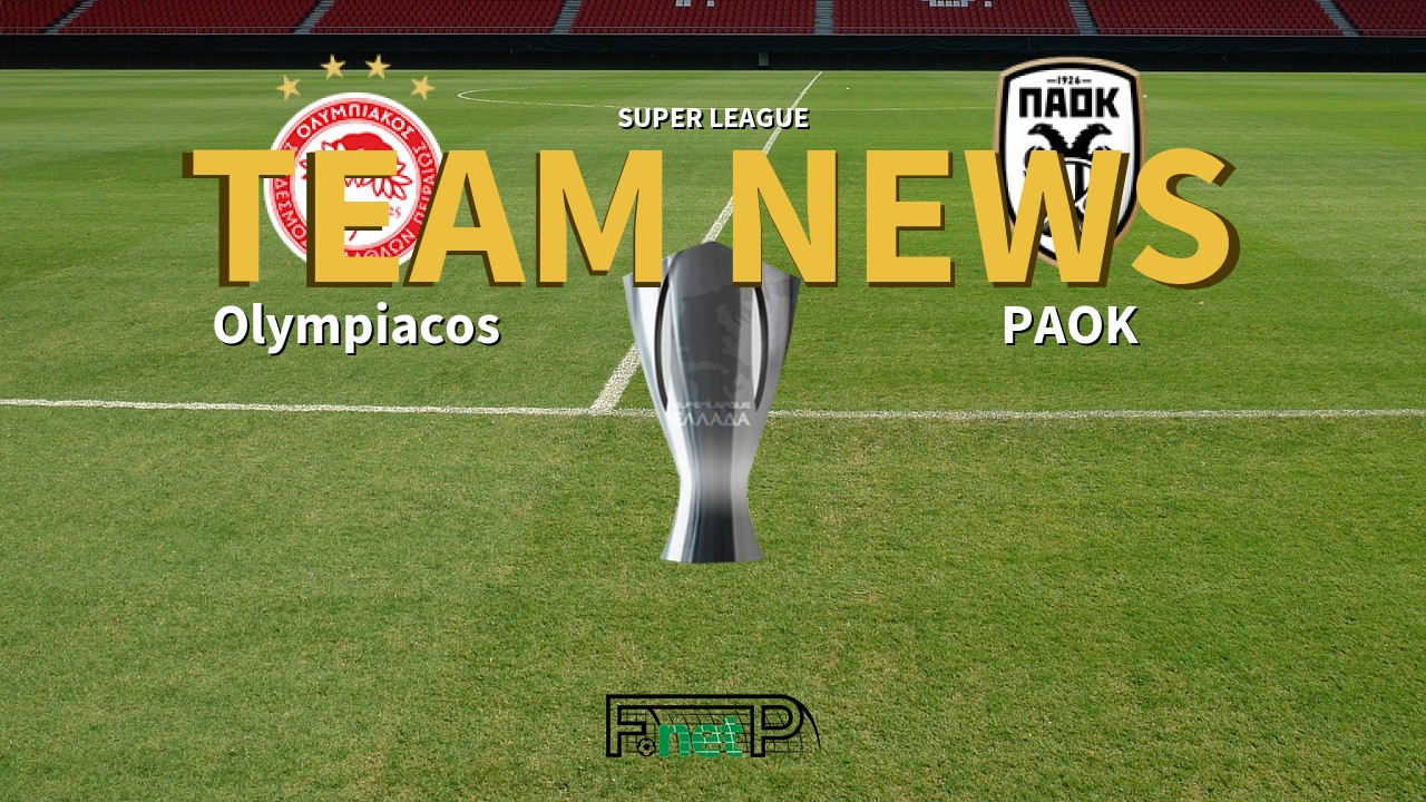 Super League News: Olympiacos vs PAOK Confirmed Line-ups