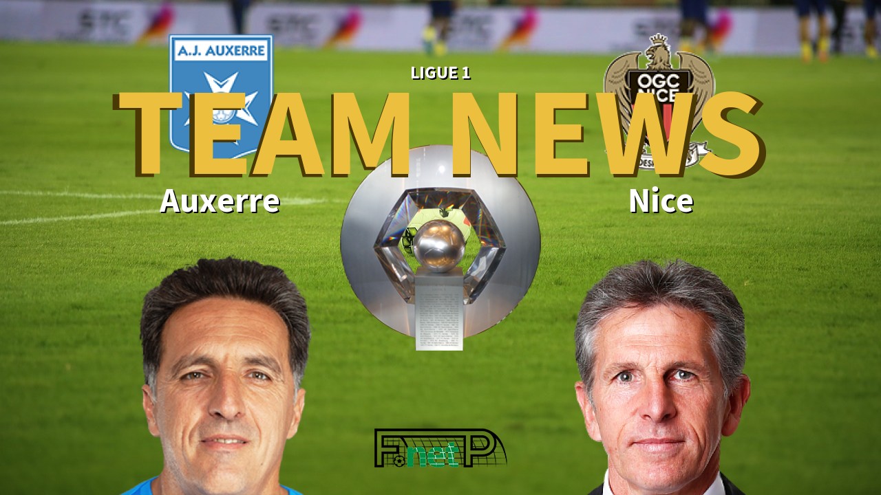 Ligue 1 News: AJ Auxerre vs Nice Confirmed Line-ups